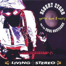 Gettin' Down & Nasty mp3 Album by Albert Storo & The Soul Hustlers
