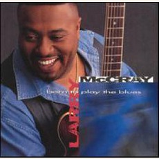 Born To Play The Blues mp3 Live by Larry McCray