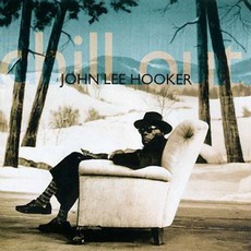 Chill Out mp3 Album by John Lee Hooker