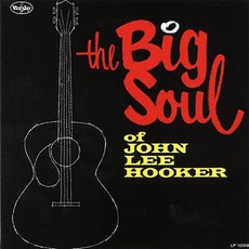 The Big Soul Of John Lee Hooker mp3 Artist Compilation by John Lee Hooker
