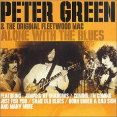 Alone With The Blues mp3 Artist Compilation by Peter Green & The Original Fleetwood Mac