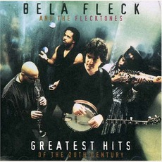Greatest Hits Of The 20Th Century mp3 Artist Compilation by Béla Fleck And The Flecktones
