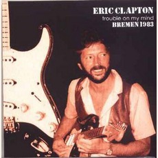 Trouble On My Mind mp3 Live by Eric Clapton