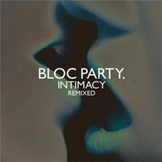 Intimacy Remixed mp3 Remix by Bloc Party