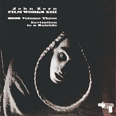Filmworks XIII: Invitation To A Suicide mp3 Soundtrack by John Zorn