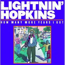 How Many More Years I Got mp3 Artist Compilation by Lightnin' Hopkins