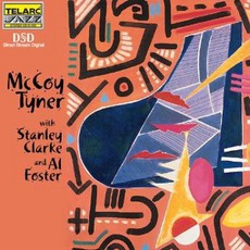 McCoy Tyner With Stanley Clarke And Al Foster mp3 Album by McCoy Tyner