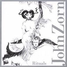 Rituals mp3 Album by John Zorn