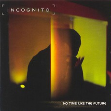 No Time Like The Future mp3 Album by Incognito