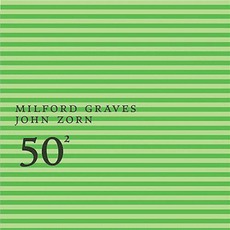 50Th Birthday Celebration, Volume 2 mp3 Live by Milford Graves & John Zorn