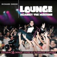 Lounge Against The Machine mp3 Album by Richard Cheese