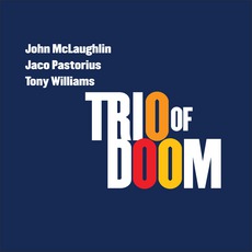 Trio Of Doom mp3 Album by John Mclaughlin, Jaco Pastorius, Tony Williams