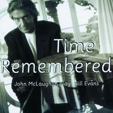 Time Remembered: John Mclaughlin Plays Bill Evans mp3 Album by John McLaughlin