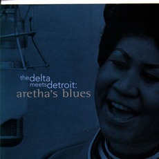The Delta Meets Detroit: Aretha'S Blues mp3 Artist Compilation by Aretha Franklin
