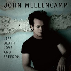 Life, Death, Love And Freedom mp3 Album by John Mellencamp