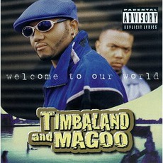 Welcome To Our World mp3 Album by Timbaland & Magoo
