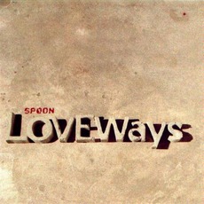 Love Ways mp3 Album by Spoon