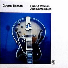 I Got A Woman And Some Blues mp3 Album by George Benson