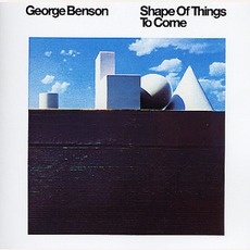 Shape Of Things To Come mp3 Album by George Benson