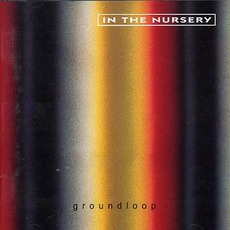 Groundloop mp3 Album by In The Nursery