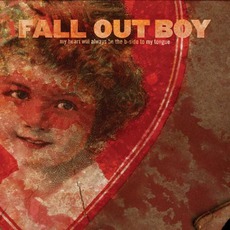 My Heart Will Always Be The B-Side To My Tongue mp3 Album by Fall Out Boy