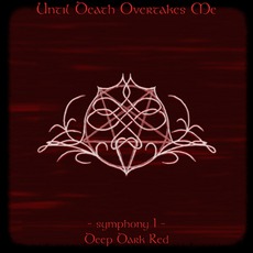 Symphony I: Deep Dark Red mp3 Album by Until Death Overtakes Me