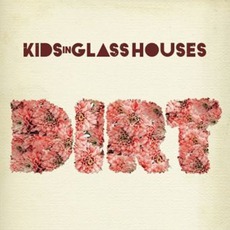 Dirt mp3 Album by Kids In Glass Houses