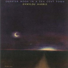 Quarter Moon In A Ten Cent Town mp3 Album by Emmylou Harris