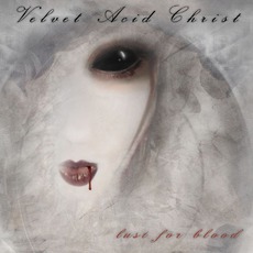 Lust For Blood mp3 Album by Velvet Acid Christ