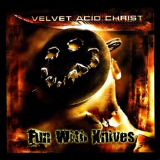 Fun With Knives mp3 Album by Velvet Acid Christ