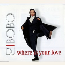 Where Is Your Love mp3 Single by DJ Bobo