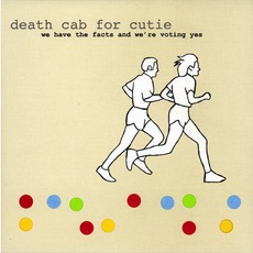 We Have The Facts And We'Re Voting Yes mp3 Album by Death Cab For Cutie