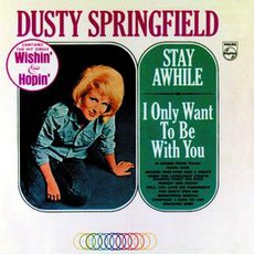 Stay Awhile - I Only Want To Be With You mp3 Artist Compilation by Dusty Springfield