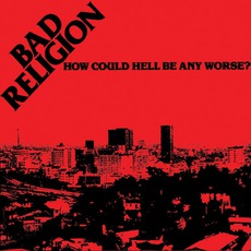 How Could Hell Be Any Worse? mp3 Artist Compilation by Bad Religion