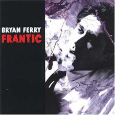 Frantic mp3 Album by Bryan Ferry