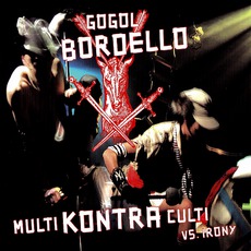 Multi Kontra Culti Vs. Irony mp3 Album by Gogol Bordello