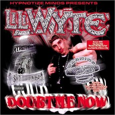 Doubt Me Now (Chopped & Screwed) mp3 Album by Lil Wyte