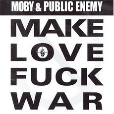 Make Love Fuck War mp3 Single by Moby & Public Enemy