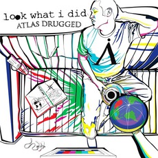 Atlas Drugged mp3 Album by Look What I Did