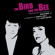 Interpreting The Masters, Volume 1: A Tribute To Daryl Hall And John Oates mp3 Album by The Bird And The Bee