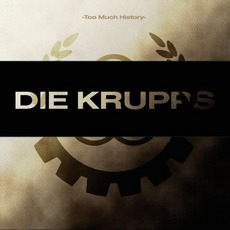 Too Much History, Volume 2: The Metal Years mp3 Album by Die Krupps