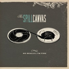 No Really, I'm Fine mp3 Album by The Spill Canvas