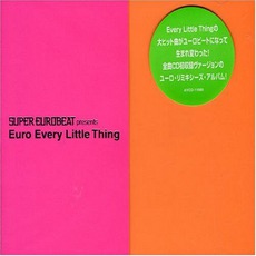 Super Eurobeat Presents Euro Every Little Thing mp3 Remix by Every Little Thing