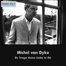 Du Tragst Keine Liebe In Dir mp3 Single by Michel Van Dyke