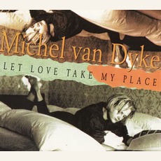 Let Love Take My Place mp3 Single by Michel Van Dyke