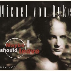 Maybe I Should Leave mp3 Single by Michel Van Dyke