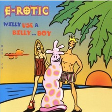 Willy Use A Billy... Boy mp3 Single by E-Rotic