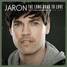 Getting Dressed In The Dark mp3 Album by Jaron And The Long Road To Love