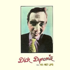 Dick Dynamite And His Hot Lips mp3 Album by Cumulus