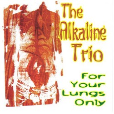 For Your Lungs Only mp3 Album by Alkaline Trio